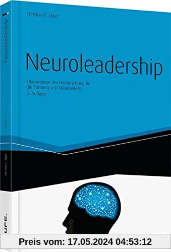 Neuroleadership: Erkenntnisse der Hirnforschung für die Führung von Mitarbeitern (Haufe Fachbuch)